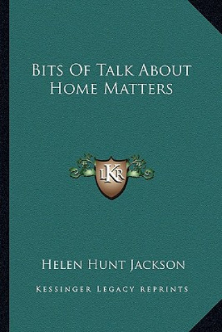 Könyv Bits of Talk about Home Matters Helen Hunt Jackson