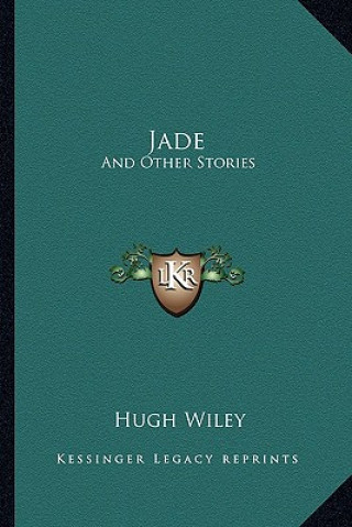 Kniha Jade: And Other Stories Hugh Wiley