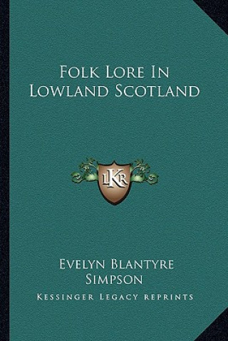 Knjiga Folk Lore in Lowland Scotland Eve Blantyre Simpson