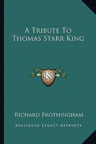 Carte A Tribute To Thomas Starr King Richard Frothingham