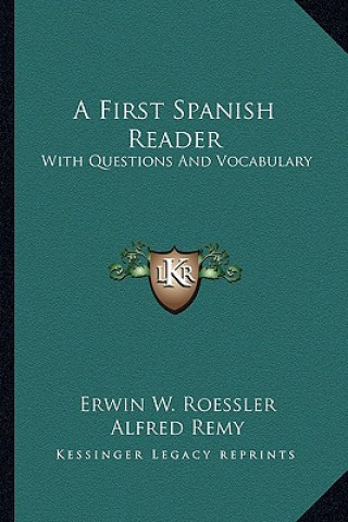 Book A First Spanish Reader: With Questions and Vocabulary Erwin W. Roessler