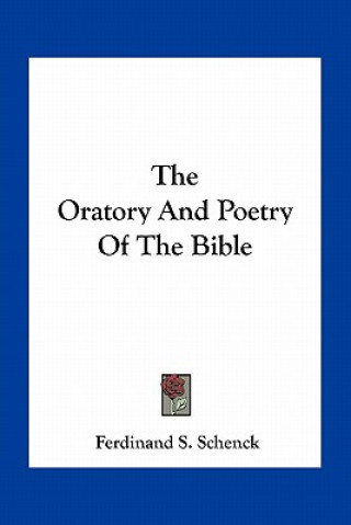 Könyv The Oratory and Poetry of the Bible Ferdinand S. Schenck