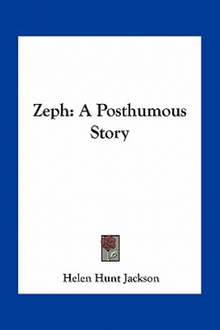 Kniha Zeph: A Posthumous Story Helen Hunt Jackson