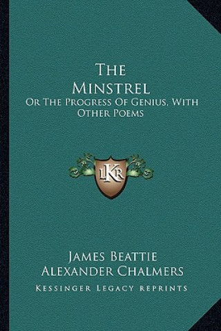 Kniha The Minstrel: Or the Progress of Genius, with Other Poems James Beattie