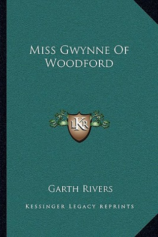 Kniha Miss Gwynne of Woodford Garth Rivers