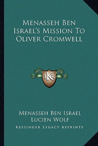 Buch Menasseh Ben Israel's Mission to Oliver Cromwell Menasseh Ben Israel