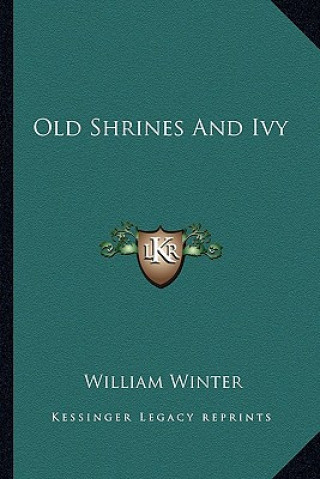 Knjiga Old Shrines and Ivy William Winter