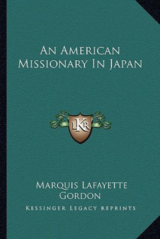 Kniha An American Missionary in Japan Marquis Lafayette Gordon