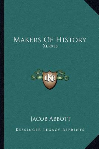 Knjiga Makers Of History: Xerxes Jacob Abbott