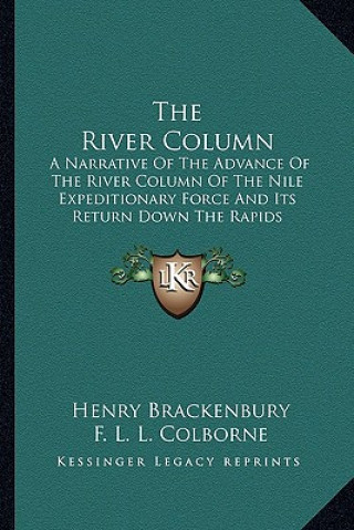 Βιβλίο The River Column: A Narrative of the Advance of the River Column of the Nile Expeditionary Force and Its Return Down the Rapids Henry Brackenbury