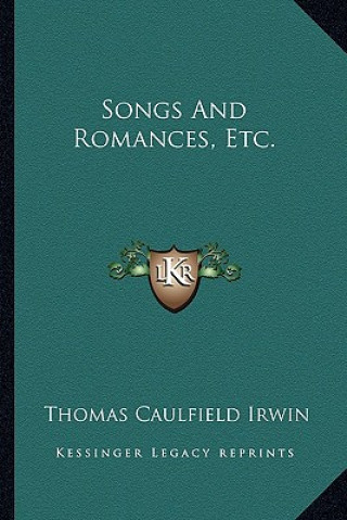 Carte Songs and Romances, Etc. Thomas Caulfield Irwin