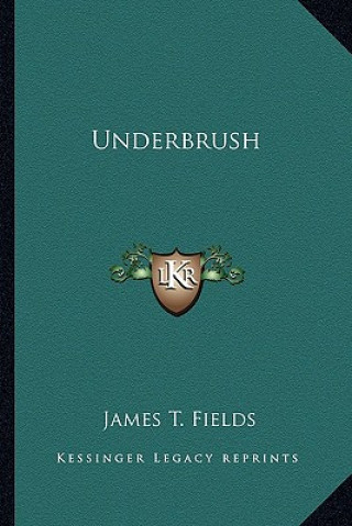 Book Underbrush James T. Fields