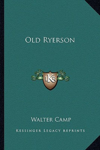 Buch Old Ryerson Walter Chauncey Camp