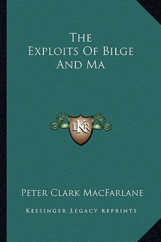 Kniha The Exploits of Bilge and Ma Peter Clark MacFarlane