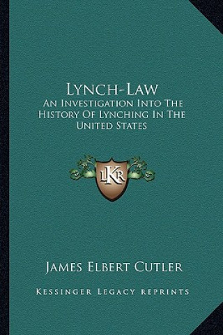 Kniha Lynch-Law: An Investigation Into The History Of Lynching In The United States James Elbert Cutler