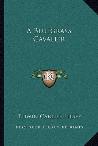 Boek A Bluegrass Cavalier Edwin Carlile Litsey