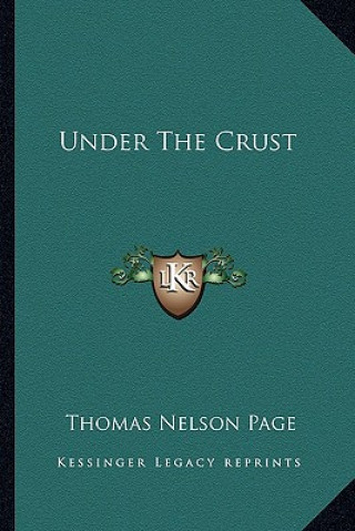 Книга Under the Crust Thomas Nelson Page