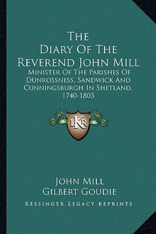 Kniha The Diary of the Reverend John Mill: Minister of the Parishes of Dunrossness, Sandwick and Cunningsburgh in Shetland, 1740-1803 John Mill