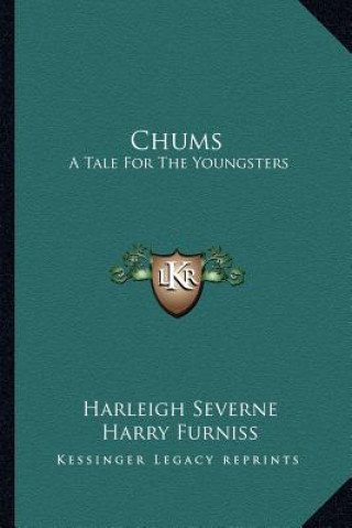 Libro Chums: A Tale for the Youngsters Harleigh Severne