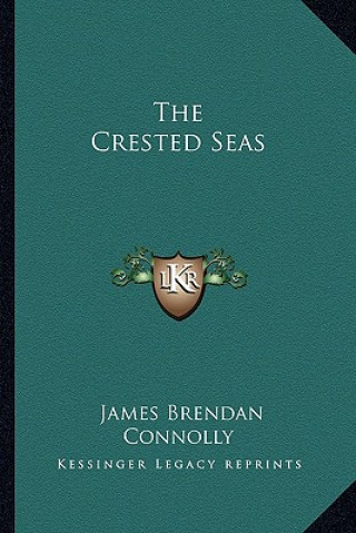 Knjiga The Crested Seas James Brendan Connolly