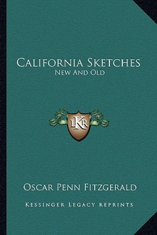 Libro California Sketches: New and Old Oscar Penn Fitzgerald