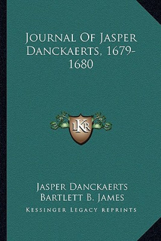 Könyv Journal of Jasper Danckaerts, 1679-1680 Jasper Danckaerts