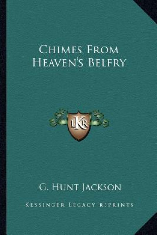 Book Chimes from Heaven's Belfry G. Hunt Jackson