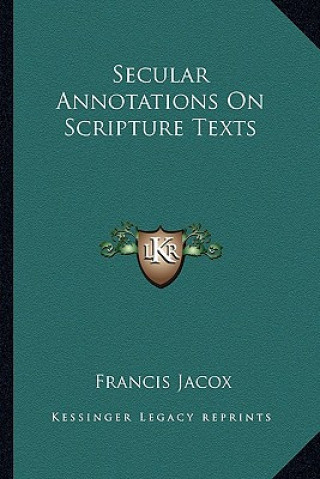 Carte Secular Annotations on Scripture Texts Francis Jacox