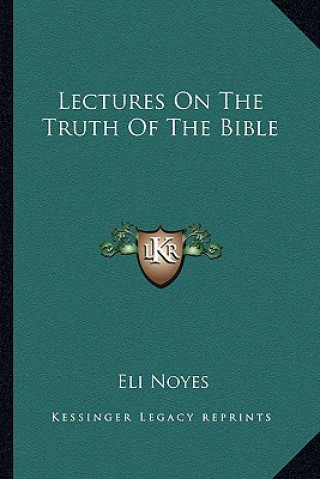 Książka Lectures on the Truth of the Bible Eli Noyes