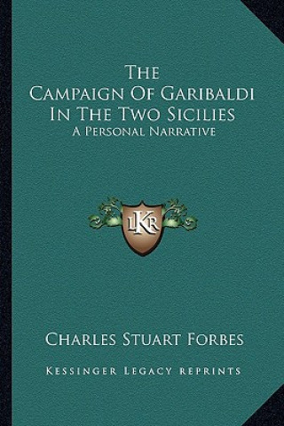 Knjiga The Campaign of Garibaldi in the Two Sicilies: A Personal Narrative Charles Stuart Forbes