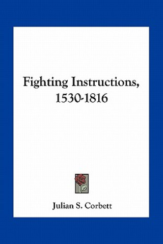 Könyv Fighting Instructions, 1530-1816 Julian S. Corbett