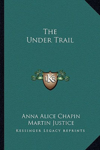 Knjiga The Under Trail Anna Alice Chapin