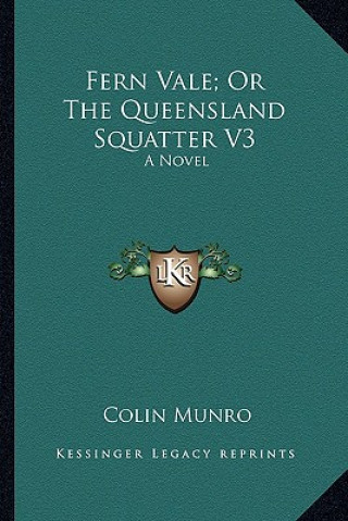 Książka Fern Vale; Or the Queensland Squatter V3 Colin Munro