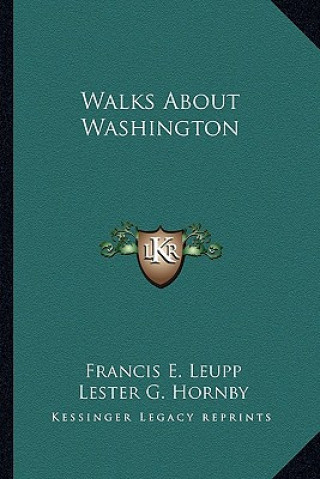 Buch Walks about Washington Francis Ellington Leupp