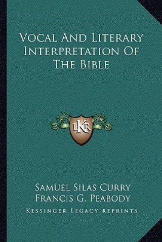 Kniha Vocal and Literary Interpretation of the Bible Samuel Silas Curry