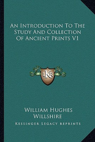 Buch An Introduction to the Study and Collection of Ancient Prints V1 William Hughes Willshire