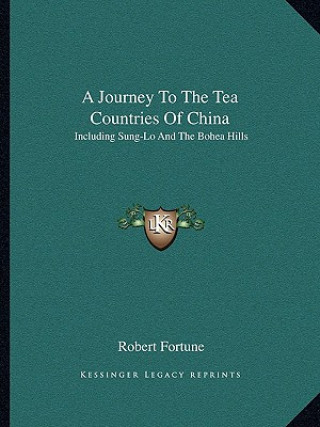 Carte A Journey to the Tea Countries of China: Including Sung-Lo and the Bohea Hills Robert Fortune
