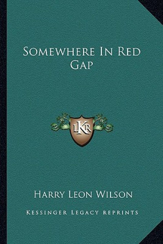 Carte Somewhere in Red Gap Harry Leon Wilson