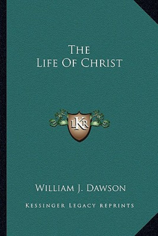 Kniha The Life of Christ William J. Dawson