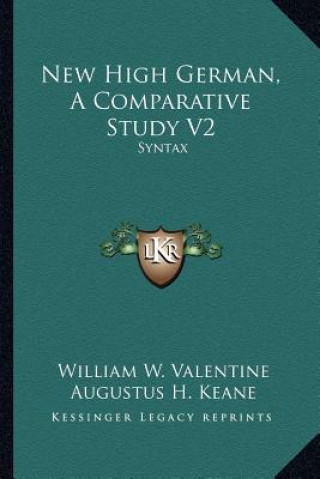 Kniha New High German, a Comparative Study V2: Syntax William W. Valentine