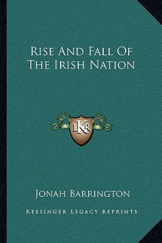 Könyv Rise and Fall of the Irish Nation Jonah Barrington