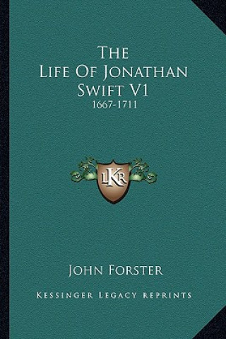Carte The Life of Jonathan Swift V1: 1667-1711 John Forster