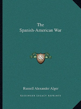 Kniha The Spanish-American War Russell Alexander Alger