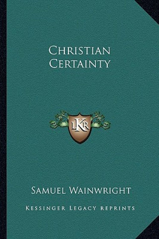 Könyv Christian Certainty Samuel Wainwright