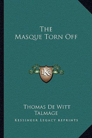 Buch The Masque Torn Off T. De Witt Talmage