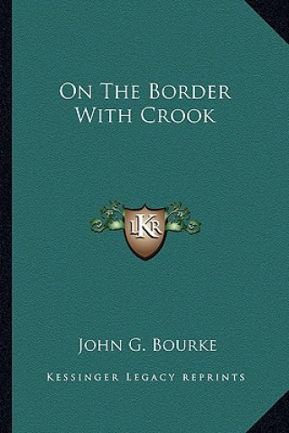 Kniha On the Border with Crook John G. Bourke