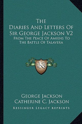 Libro The Diaries and Letters of Sir George Jackson V2: From the Peace of Amiens to the Battle of Talavera Jackson  George  BSC