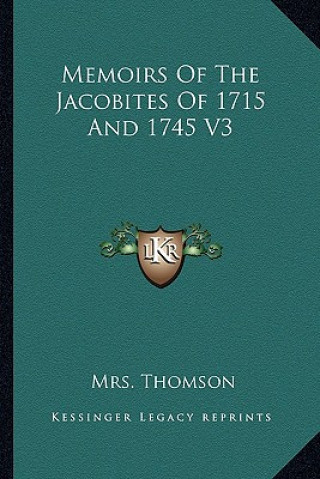 Książka Memoirs of the Jacobites of 1715 and 1745 V3 Mrs Thomson