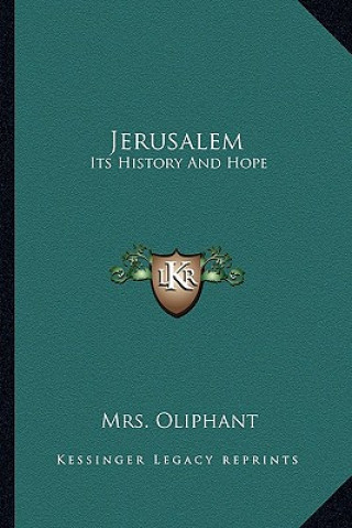 Carte Jerusalem: Its History And Hope Margaret Wilson Oliphant