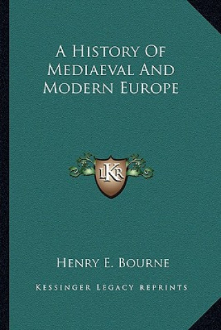 Kniha A History Of Mediaeval And Modern Europe Henry E. Bourne